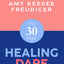 The 30-Day Healing Dare Devotional by Amy Keesee Freudiger