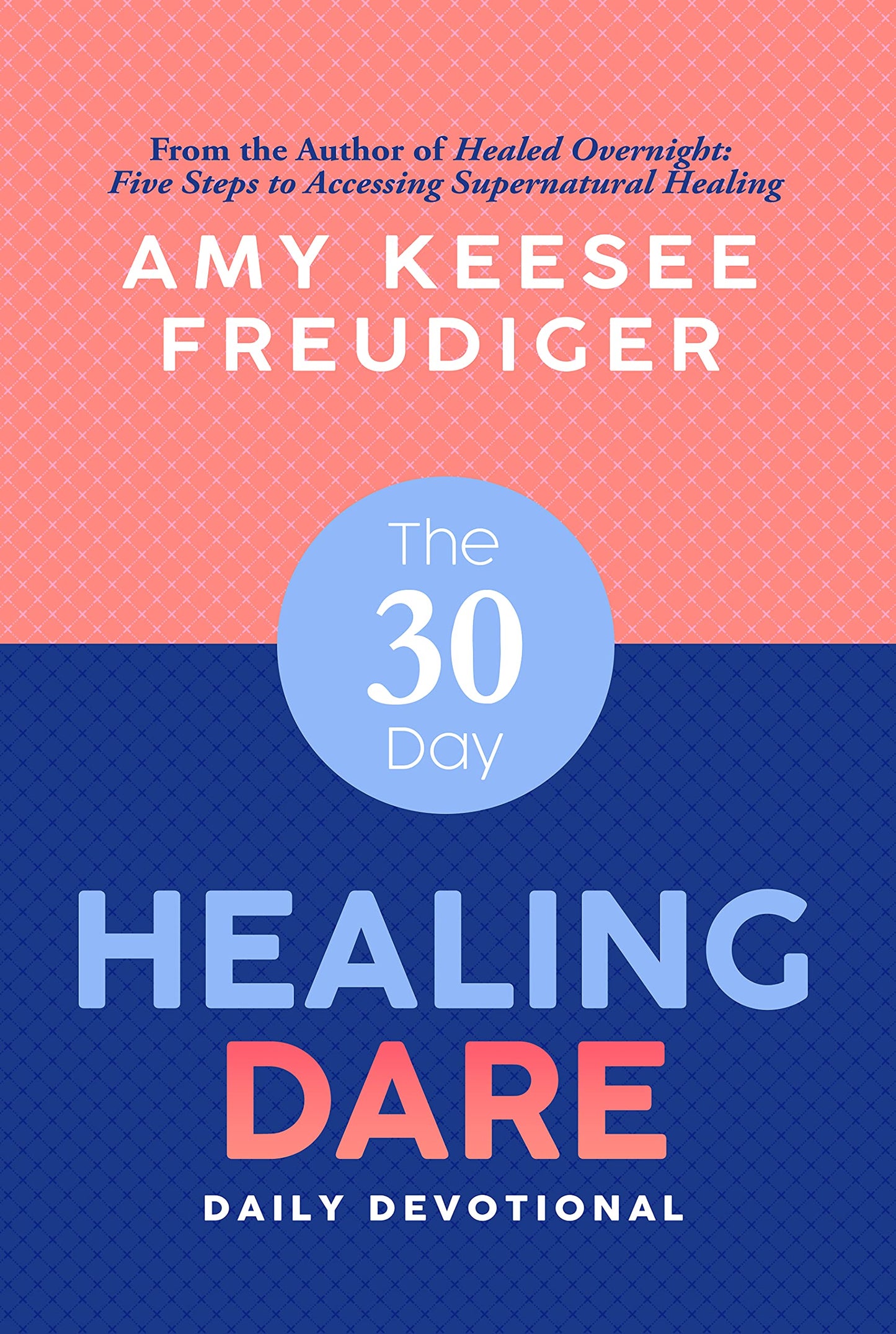 The 30-Day Healing Dare Devotional by Amy Keesee Freudiger