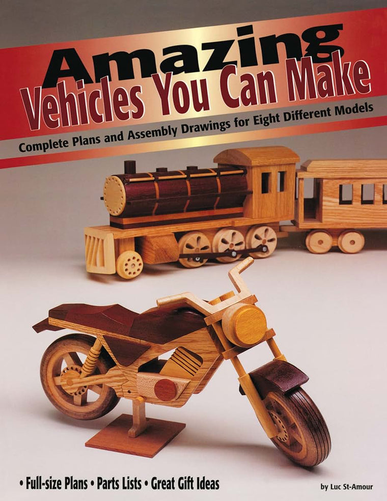 Amazing Vehicles You Can Make: Complete Plans and Assembly Drawings for Eight Different Models (Fox Chapel Publishing)