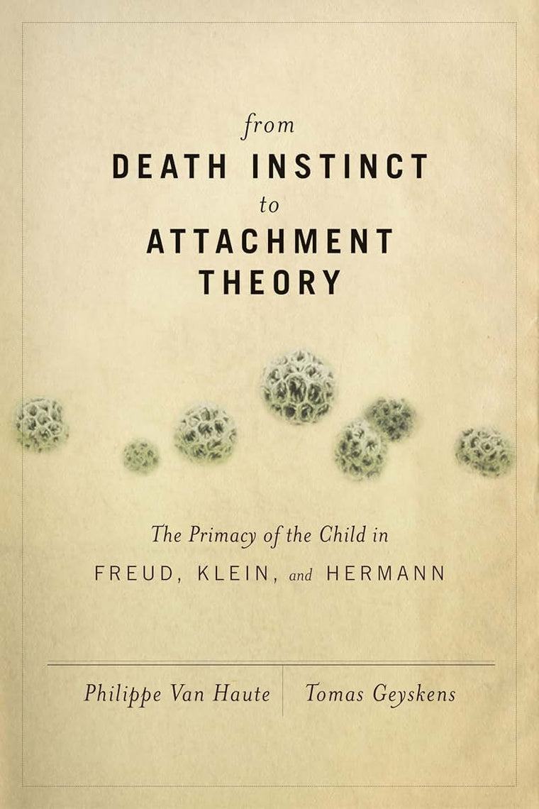 From Death Instinct to Attachment Theory by Geyskens, Tomas