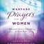 Warfare Prayers for Women: Securing God's Victory in Your Life