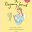 The Pregnancy Journal, 4th Edition: A Day-Today Guide to a Healthy and Happy Pregnancy (Pregnancy Books, Pregnancy Journal, Gifts for First Time ... Guide to a Healthy and Happy Pregnancy
