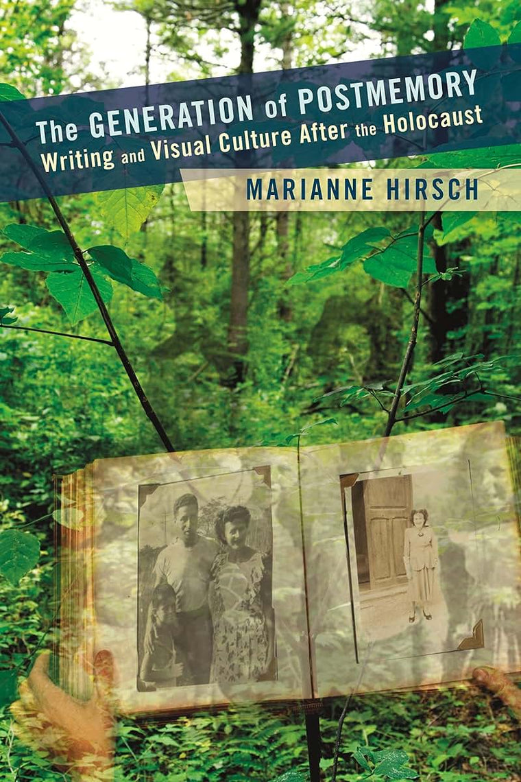 The Generation of Postmemory: Writing and Visual Culture After the Holocaust (Gender and Culture Series)