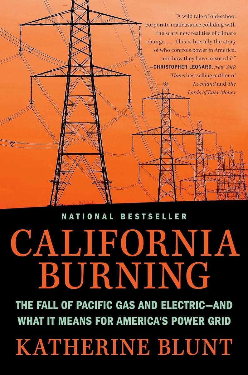 California Burning: The Fall of Pacific Gas and Electric--and What It Means for America's Power Grid