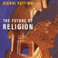 The Future of Religion