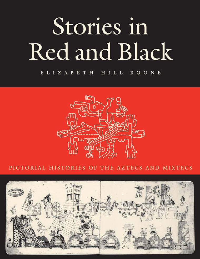 Stories in Red and Black: Pictorial Histories of the Aztecs and Mixtecs