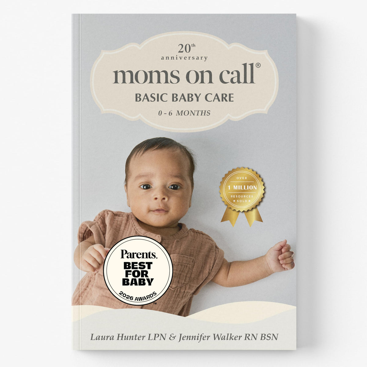 Moms on Call  Basic Baby Care 0-6 Months  Parenting Book 1 of 3  20th Anniversary Edition
