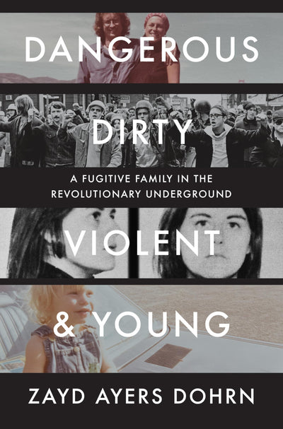 Dangerous, Dirty, Violent, and Young: A Fugitive Family in the Revolutionary Underground