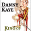 Danny Kaye: King of Jesters by David Koenig