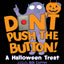 Don't Push the Button! A Halloween Treat: A Spooky Fun Interactive Book For Kids