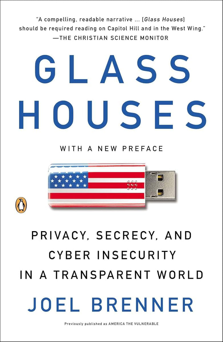 Glass Houses: Privacy, Secrecy, and Cyber Insecurity in a Transparent World