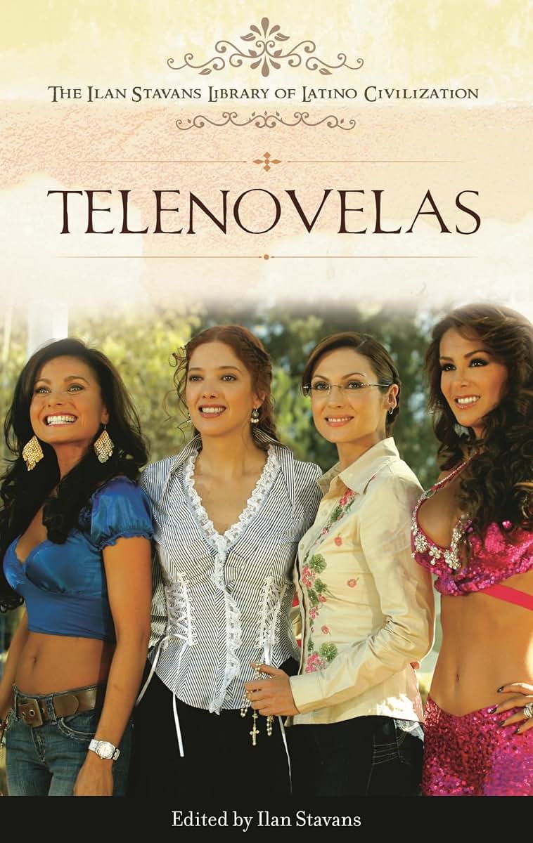 Telenovelas (The Ilan Stavans Library of Latino Civilization)
