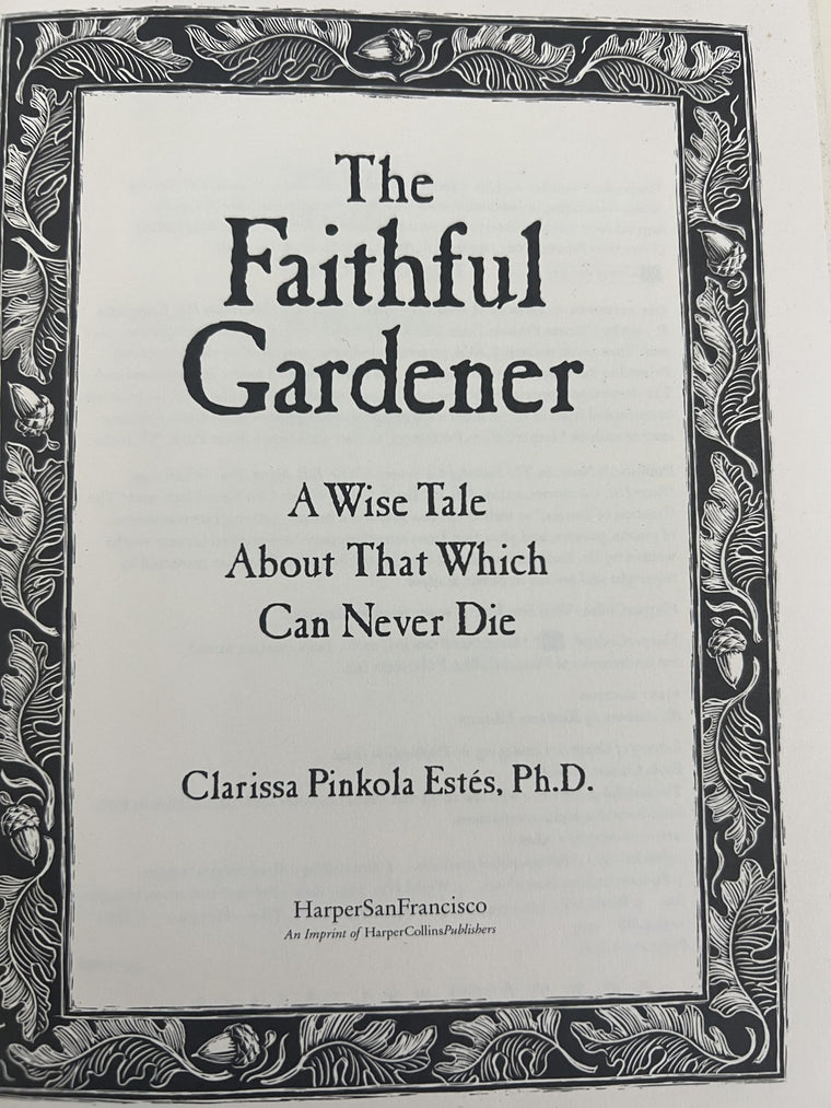The Faithful Gardener: A Wise Tale About That Which Can Never Die — back cover