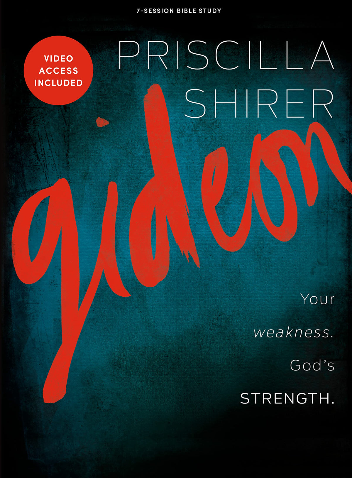 Gideon: Your Weakness God's Strength - Bible Study for Women with Video Access