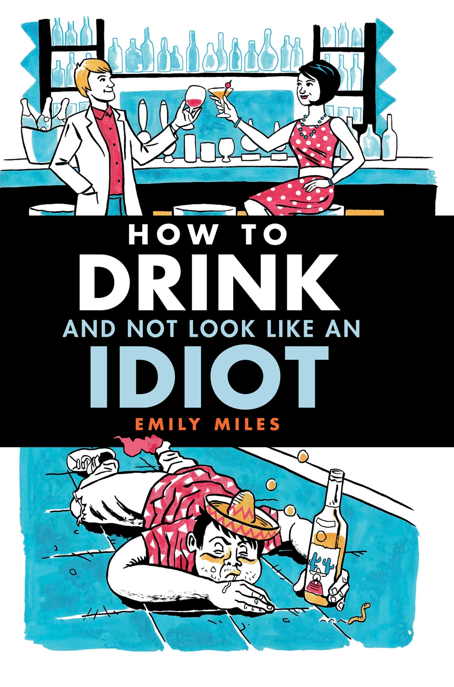 How to Drink and Not Look Like an Idiot by Miles, Emily