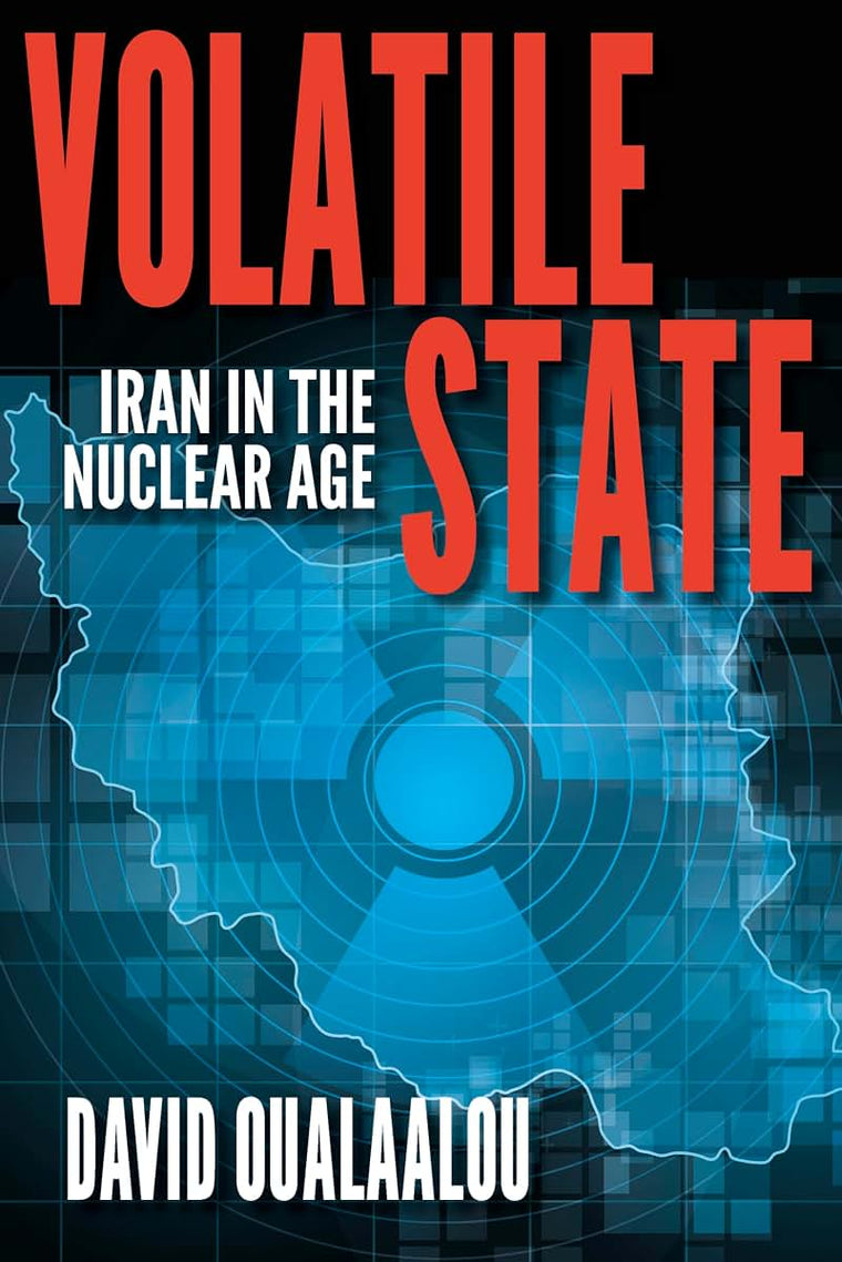 Volatile State: Iran in the Nuclear Age