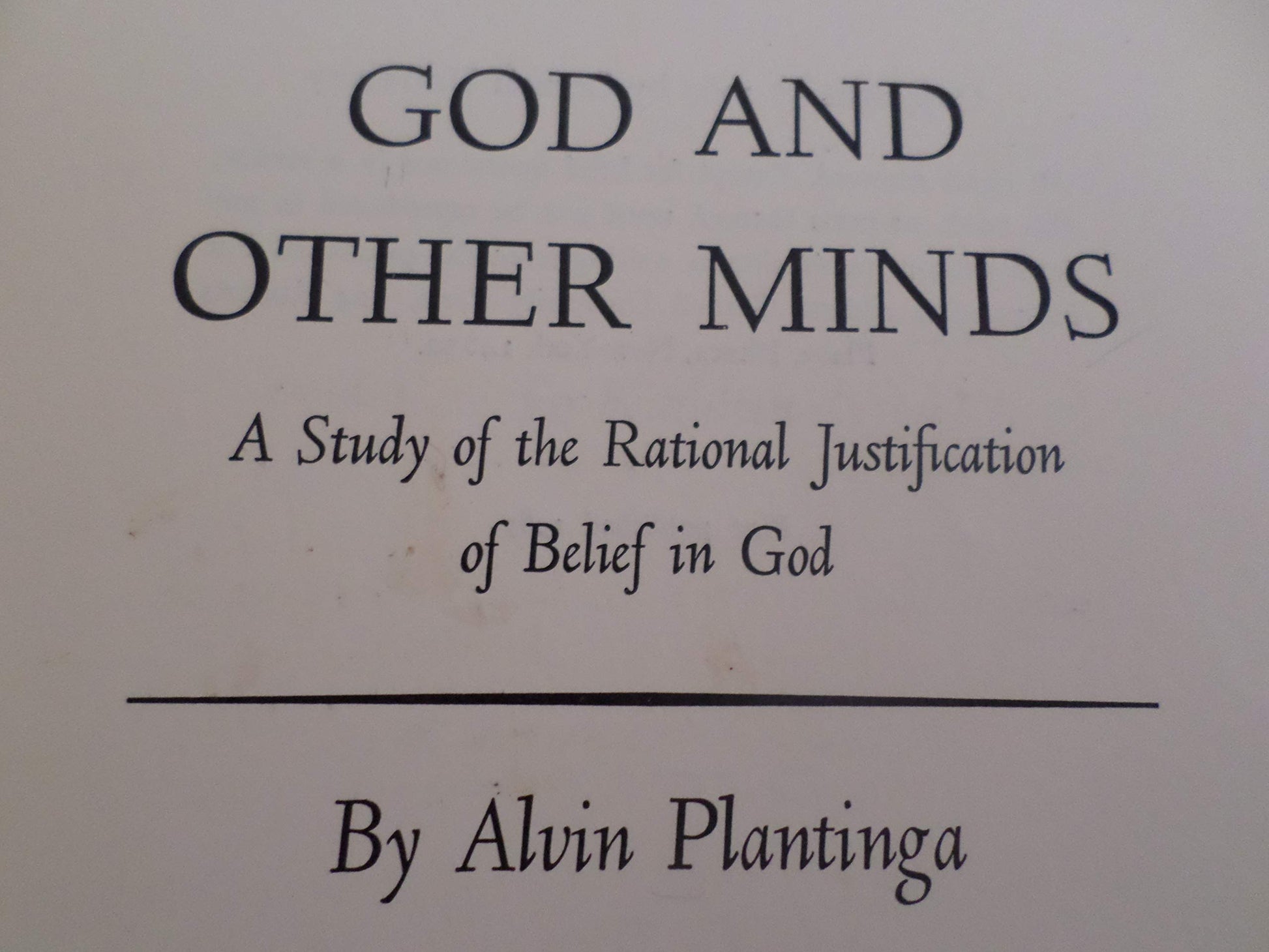 God and Other Minds : A Study of the Rational Justification of Belief in God