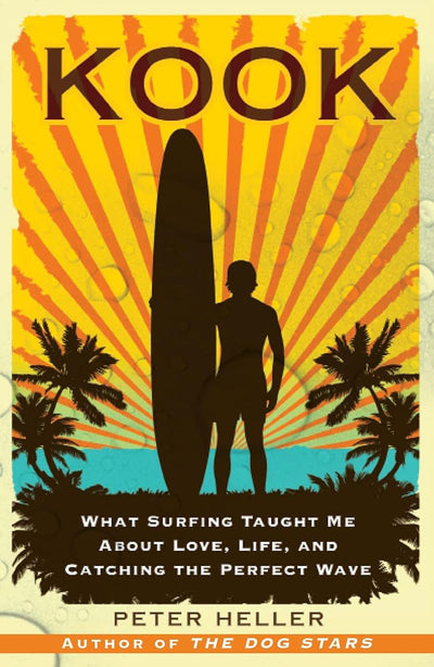 Kook: What Surfing Taught Me About Love, Life, and Catching