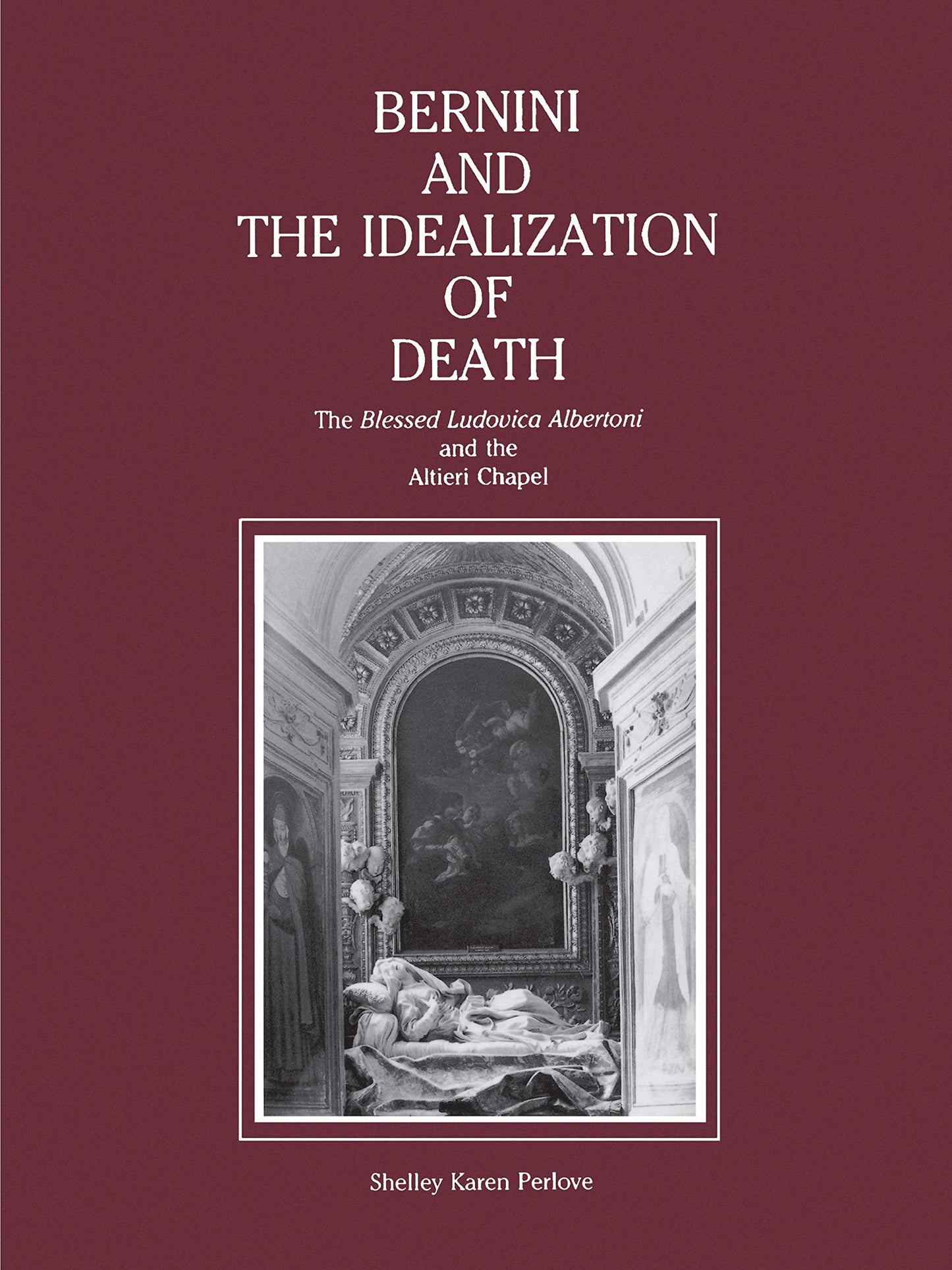 Bernini and the Idealization of Death: The Blessed Ludovica Albertoni and the Altieri Chapel