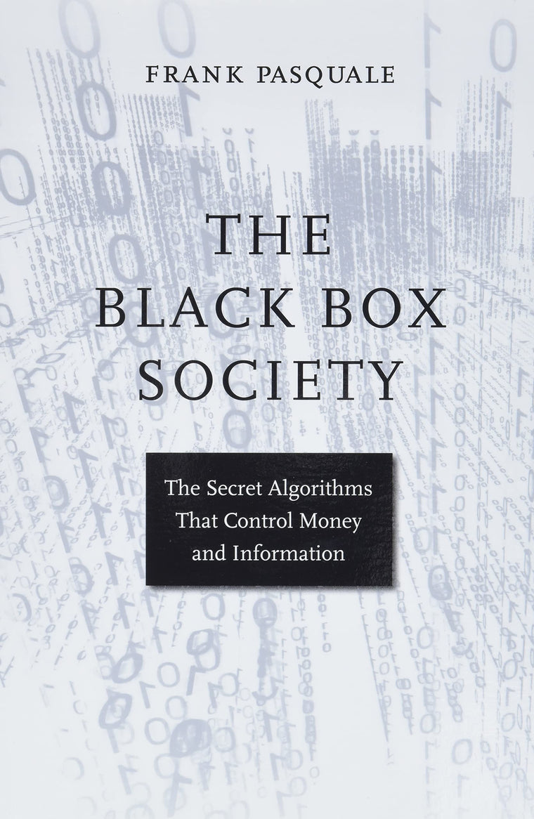 The Black Box Society: The Secret Algorithms That Control Money and Information