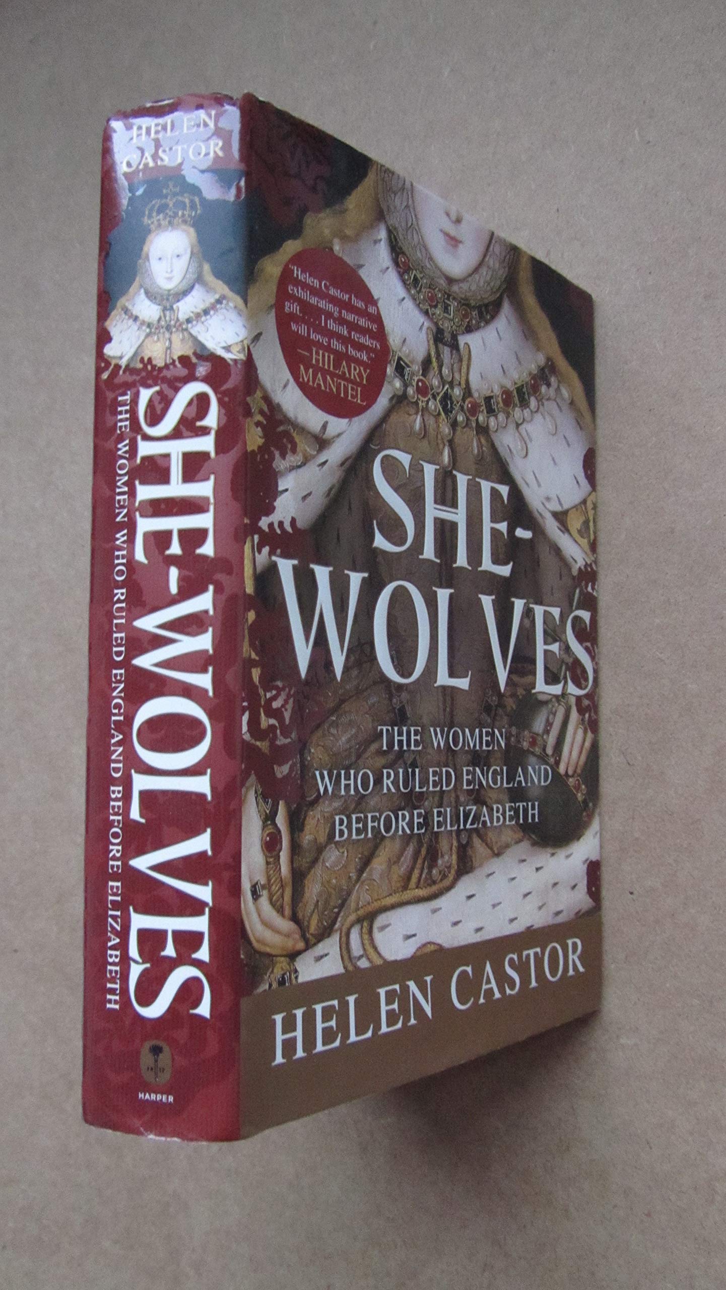 She-Wolves: The Women Who Ruled England Before Elizabeth