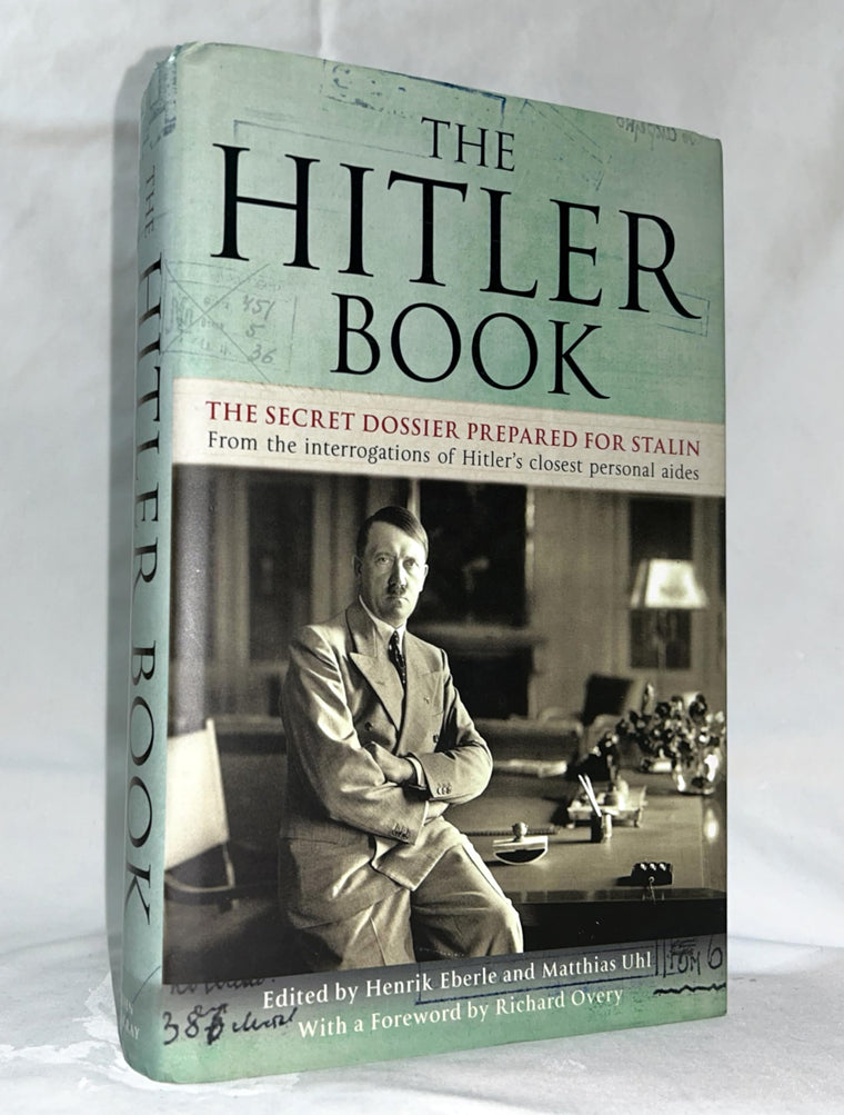 The Hitler Book: The Secret Dossier Prepared for Stalin from the Interrogations of Hitler's Personal Aides