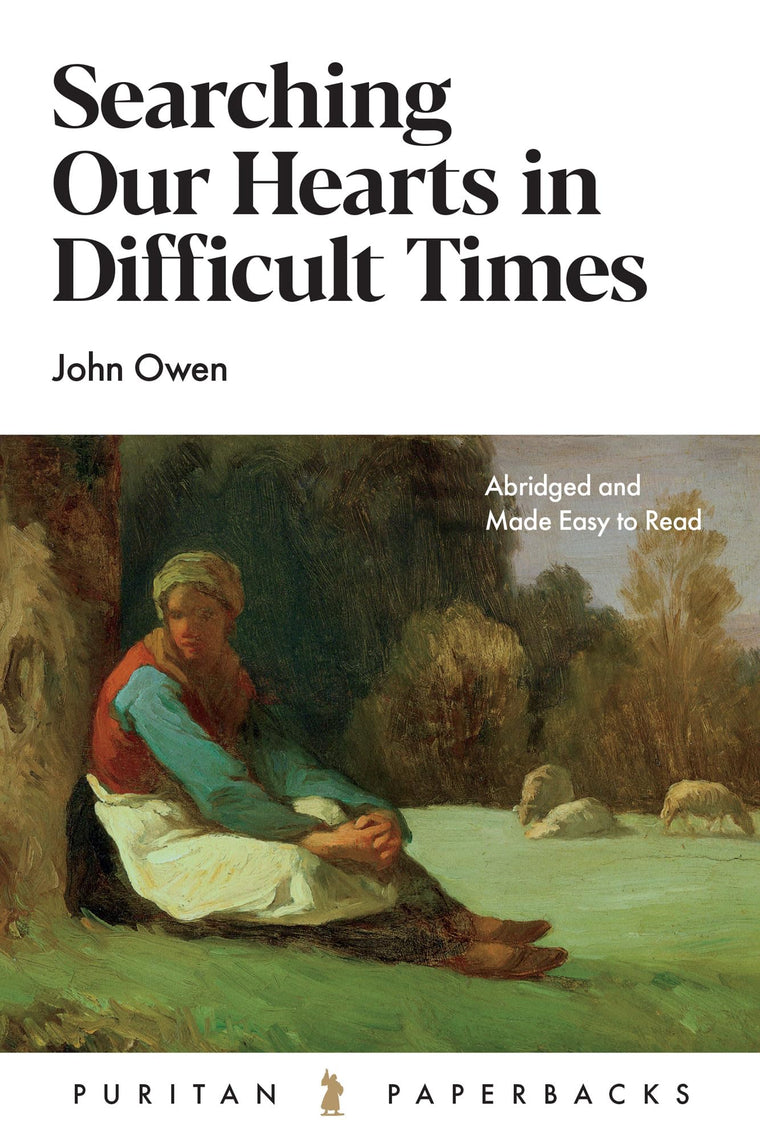 Searching Our Hearts in Difficult Times (Puritan Paperbacks)