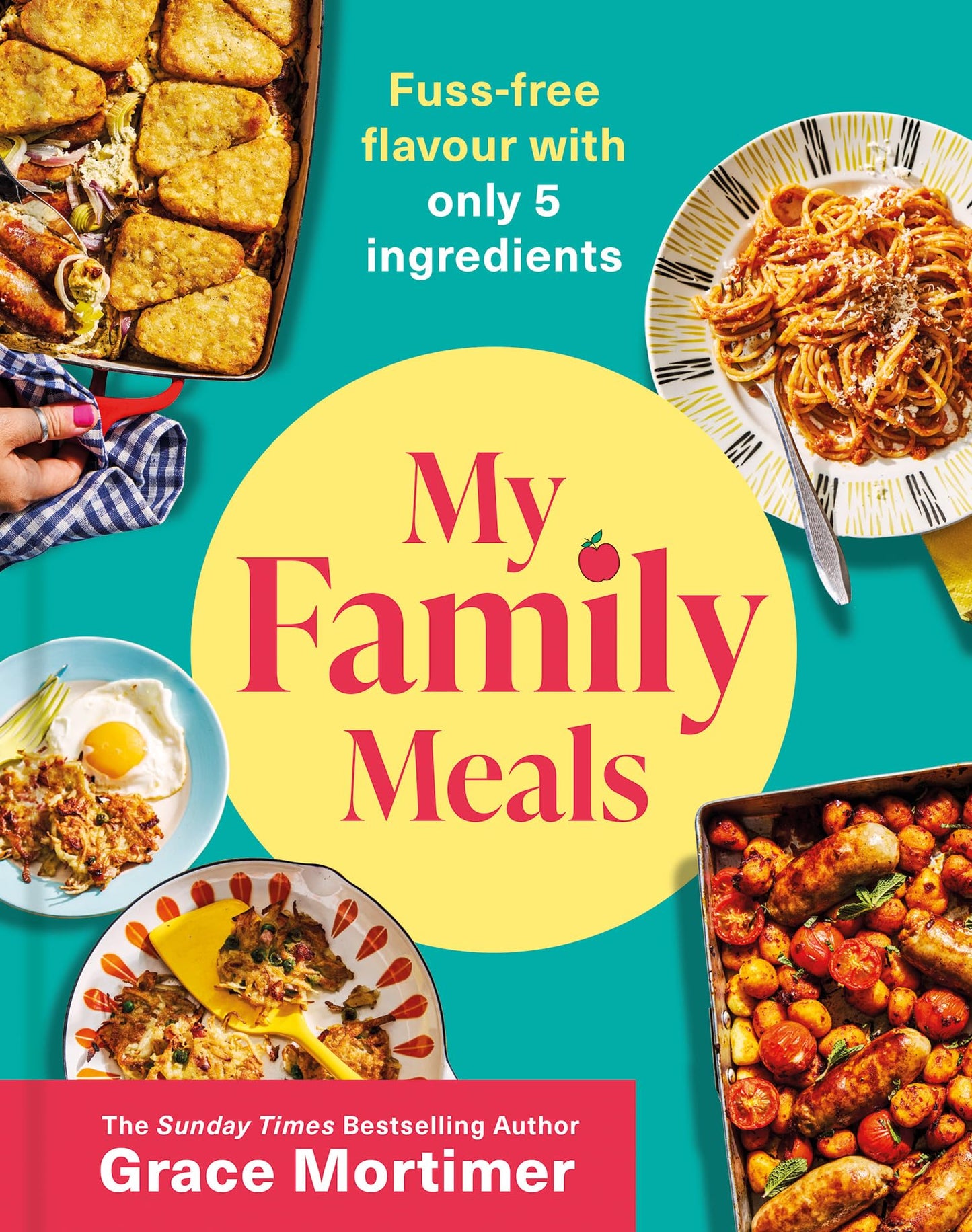 My Family Meals: The new delicious, affordable cookbook with 5-ingredient recipes to feed your family in 2024 from the Sunday Times best-selling author and Instagram sensation