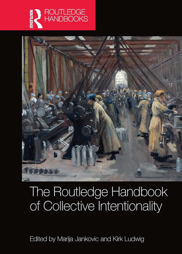 The Routledge Handbook of Collective Intentionality (Routledge Handbooks in Philosophy)