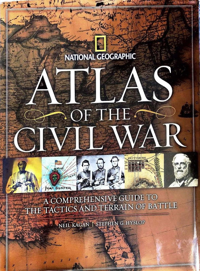 Atlas of the Civil War: A Complete Guide to the Tactics and Terrain of Battle
