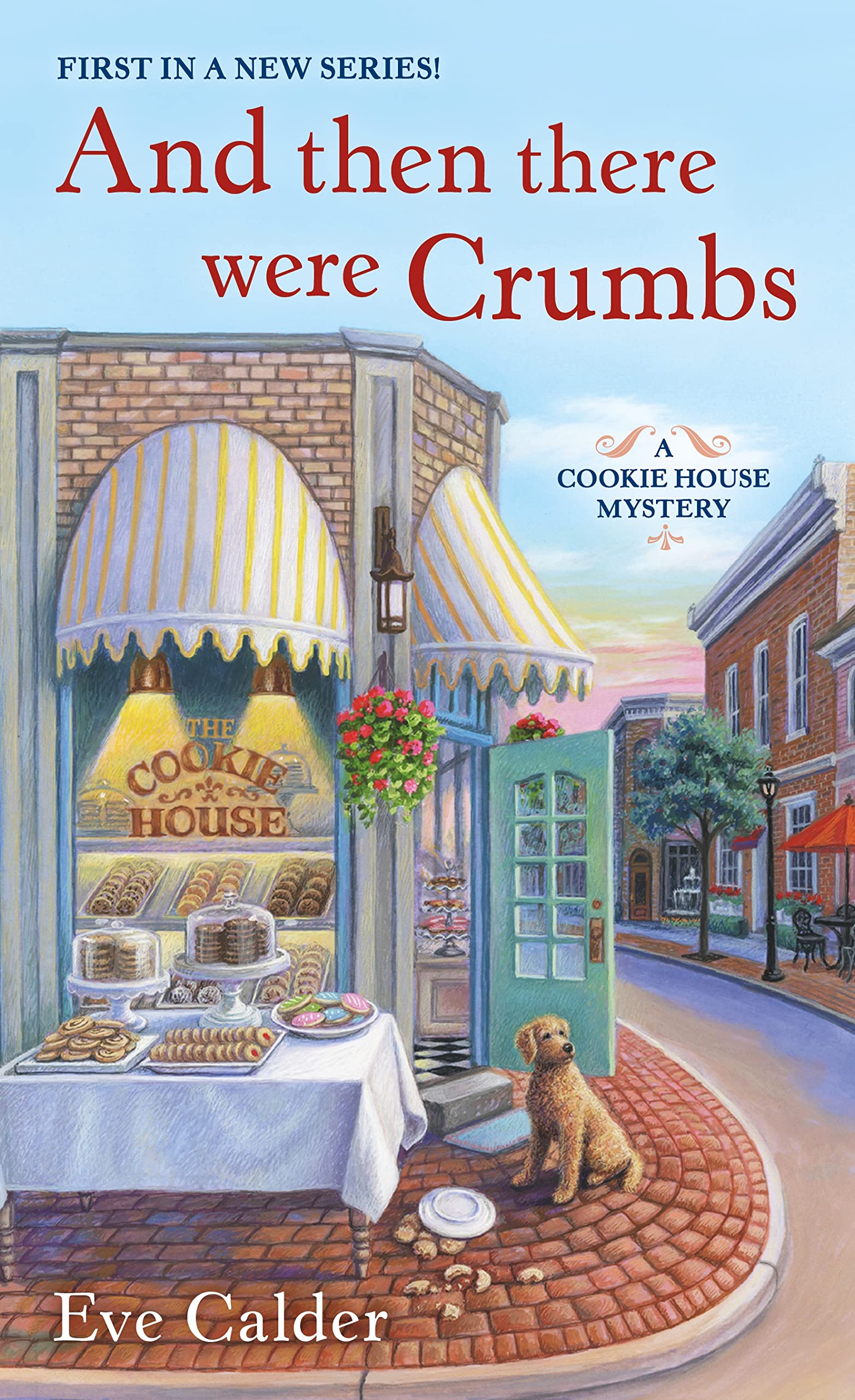 And Then There Were Crumbs: A Cookie House Mystery (A Cookie House Mystery, 1)