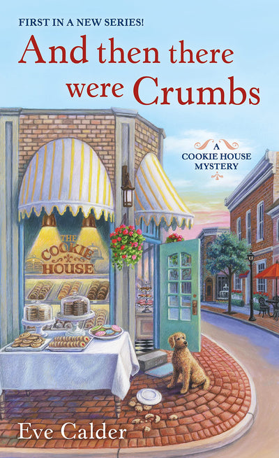 And Then There Were Crumbs: A Cookie House Mystery (A Cookie House Mystery, 1)