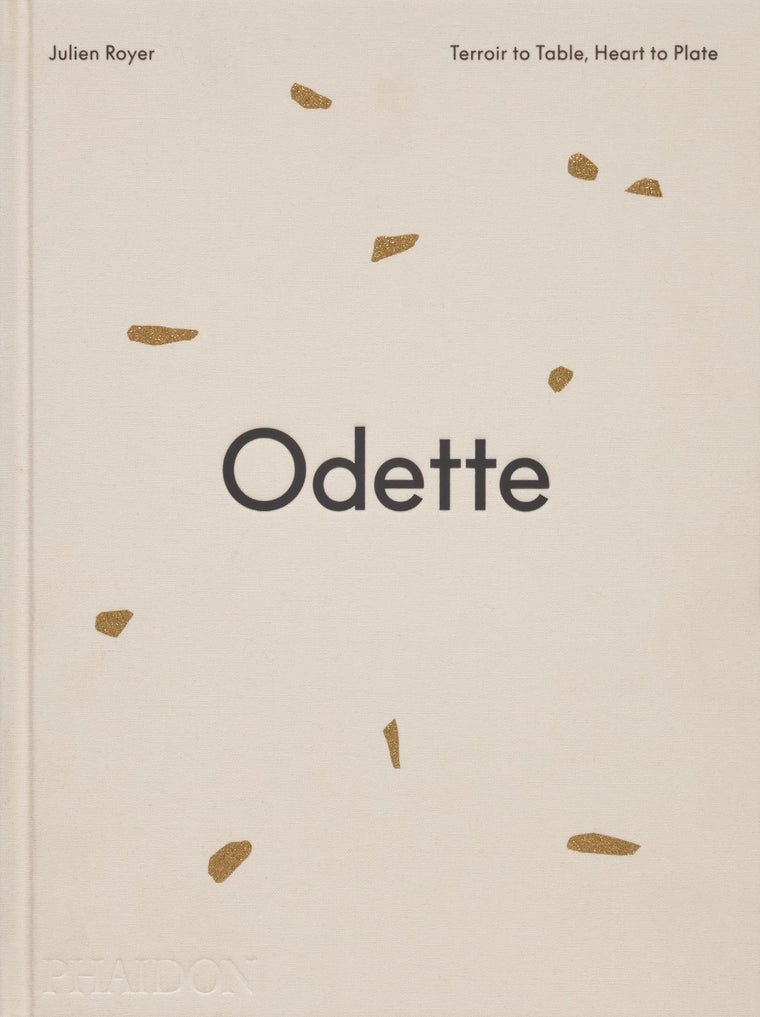 Odette: Terroir to Table, Heart to Plate [A Cookbook]