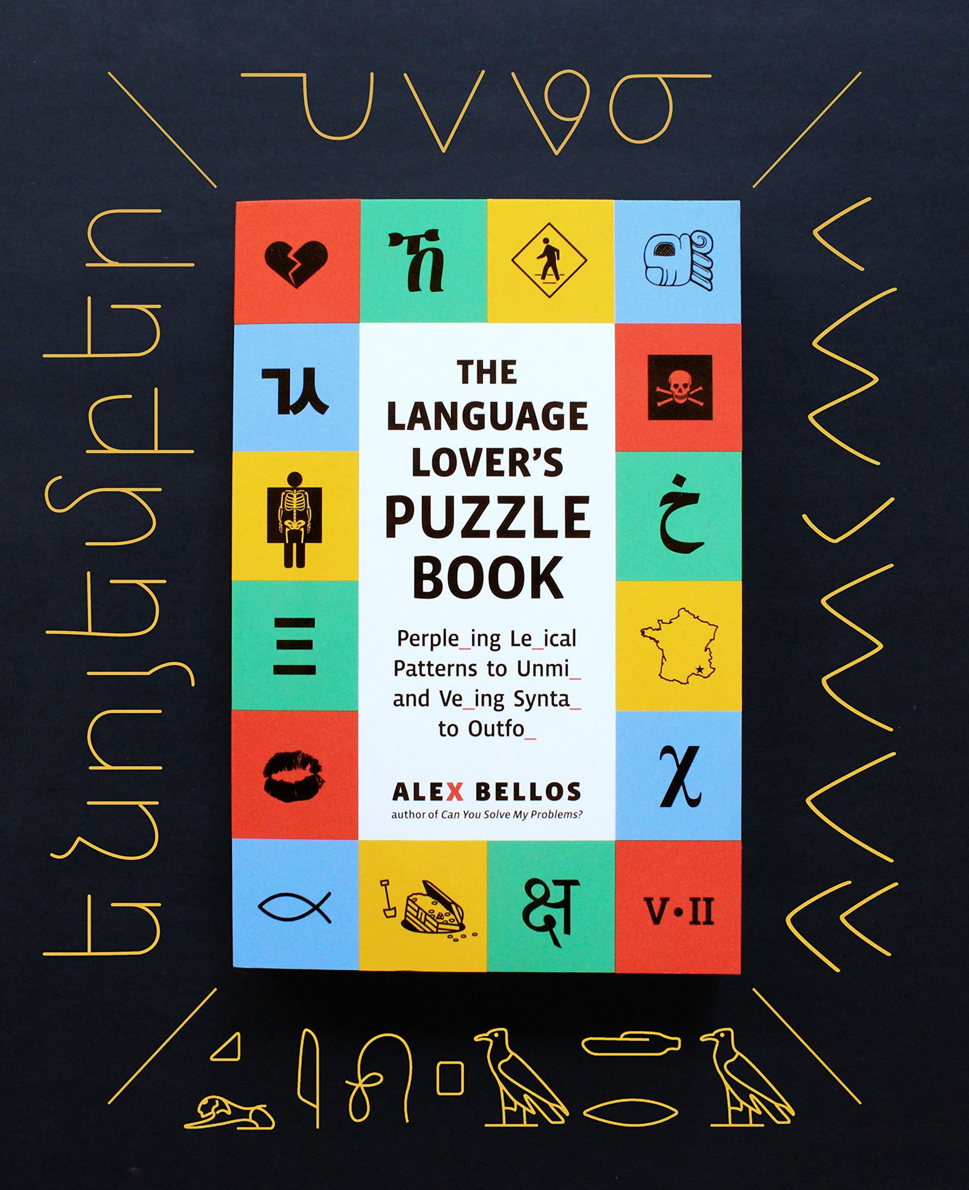 The Language Lovers Puzzle Book: A World Tour of Languages and Alphabets in 100 Amazing Puzzles (Alex Bellos Puzzle Books)