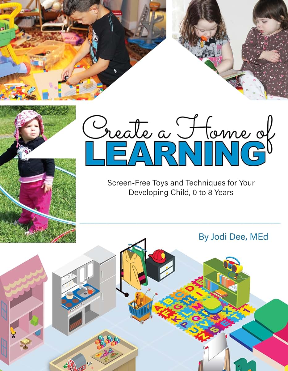 Create a Home of Learning- Award-Winning Guide to Setting Up Your Home with Play Areas & Screen-Free Play. For Years of Fun & Discovery!