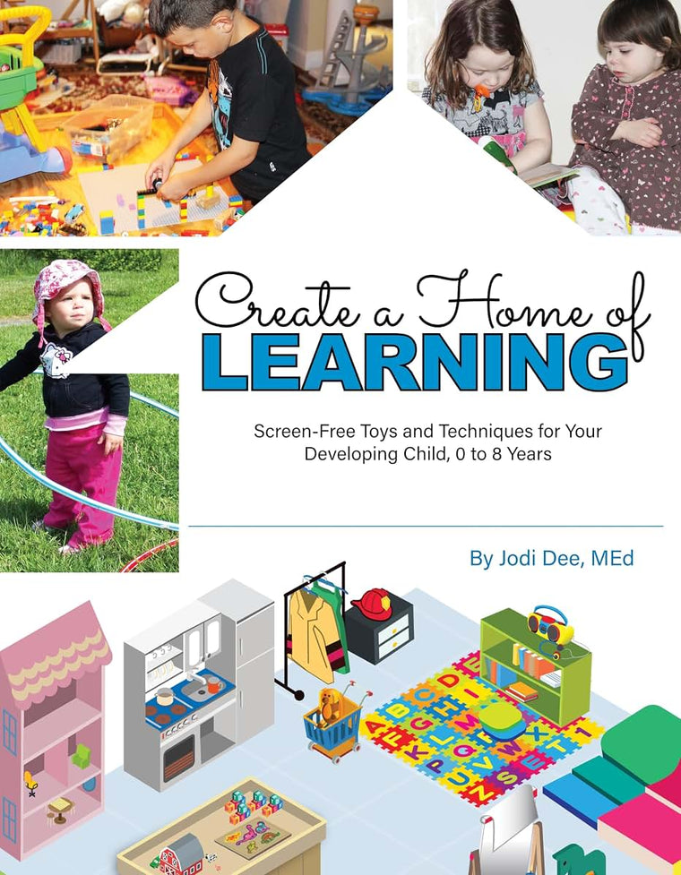 Create a Home of Learning- Award-Winning Guide to Setting Up Your Home with Play Areas & Screen-Free Play. For Years of Fun & Discovery!