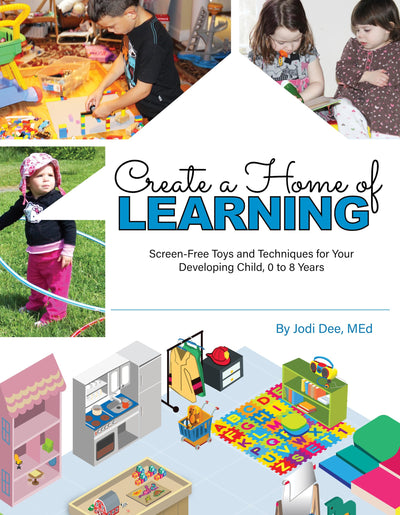 Create a Home of Learning- Award-Winning Guide to Setting Up Your Home with Play Areas & Screen-Free Play. For Years of Fun & Discovery!