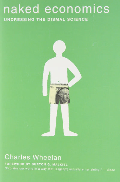 Naked Economics: Undressing the Dismal Science