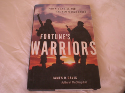 Fortune's Warriors: Private Armies and the New World Order