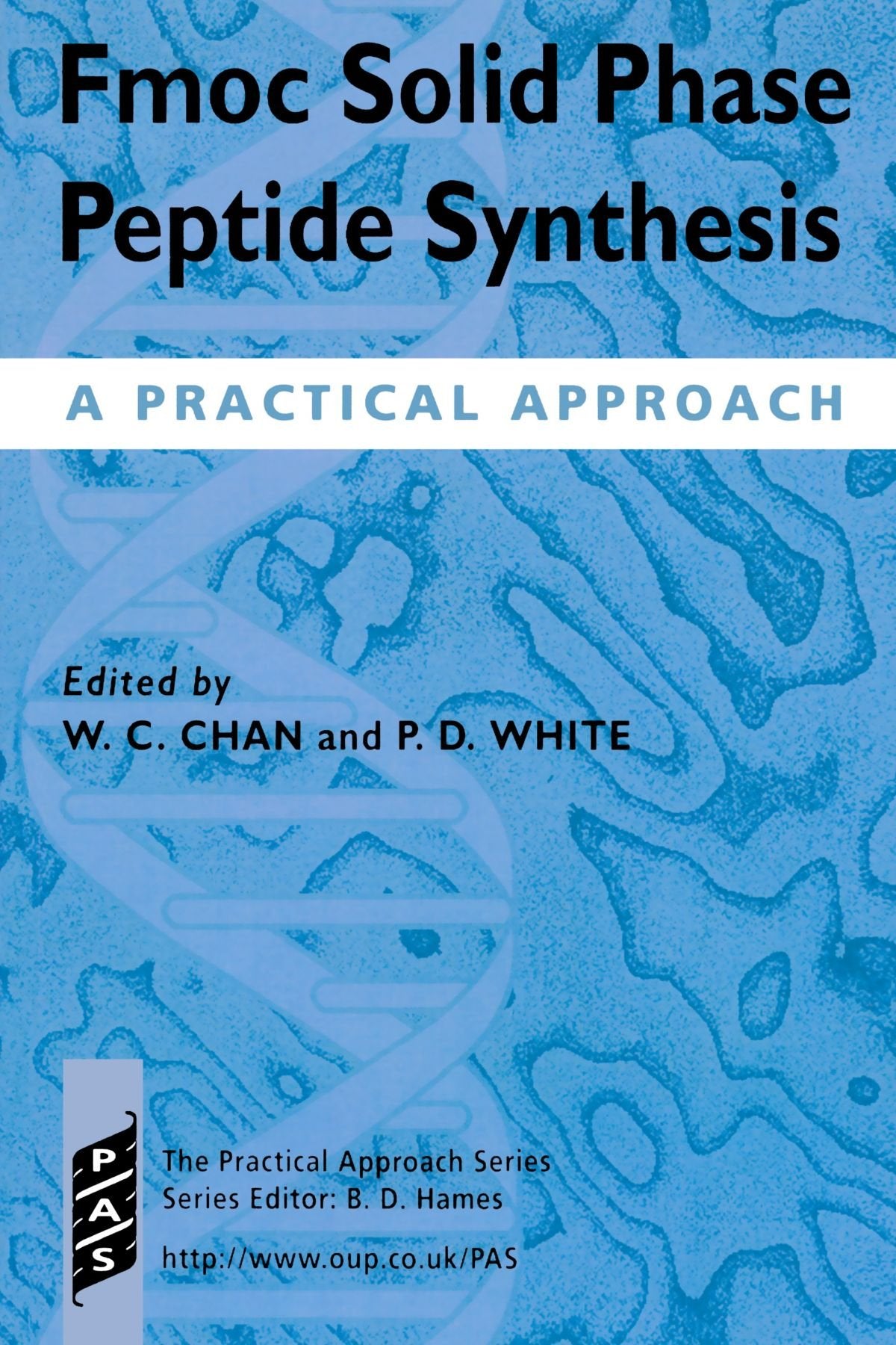 Fmoc Solid Phase Peptide Synthesis: A Practical Approach (Practical Approach Series)