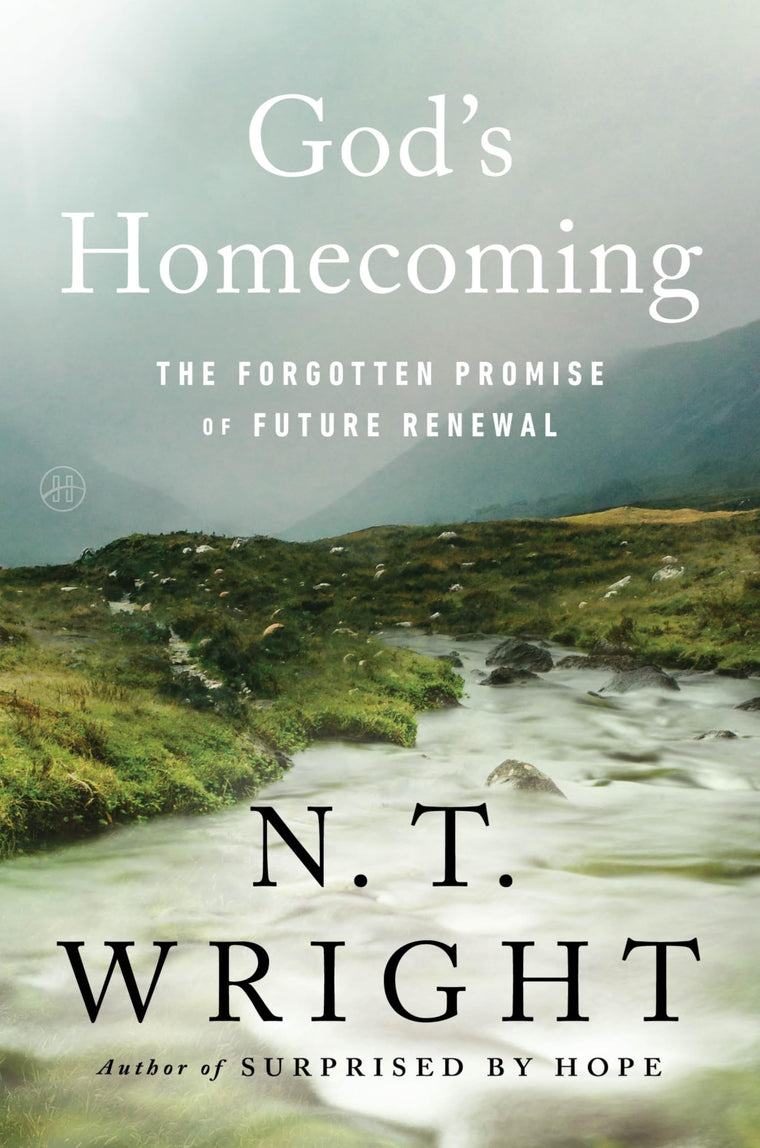 God's Homecoming: The Forgotten Promise of Future Renewal - Biblical Theology from Genesis to Revelation on the New Creation