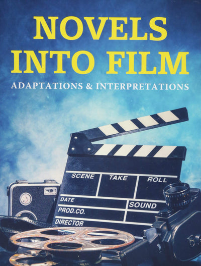 Novels into Film: Adaptations & Interpretations