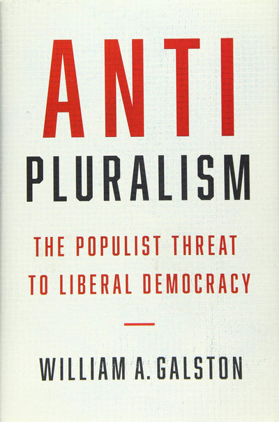 Anti-Pluralism: The Populist Threat to Liberal Democracy (Politics and Culture)