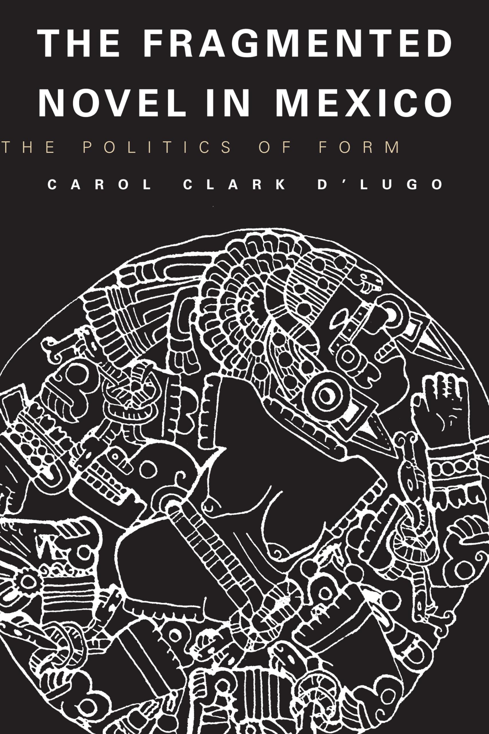 The Fragmented Novel in Mexico: The Politics of Form (Texas Pan American Series)
