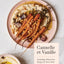 Cannelle et Vanille: Nourishing, Gluten-Free Recipes for Every Meal and Mood