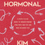 Holy and Hormonal: A Faith-Filled Guide to Understanding Your Body and the God Who Designed You