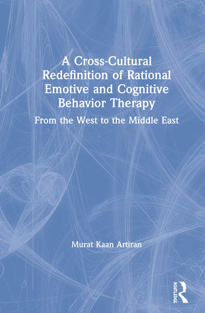 A Cross-Cultural Redefinition of Rational Emotive and Cognitive Behavior Therapy: From the West to the Middle East