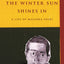 The Winter Sun Shines In: A Life of Masaoka Shiki (Asia Perspectives: History, Society, and Culture)