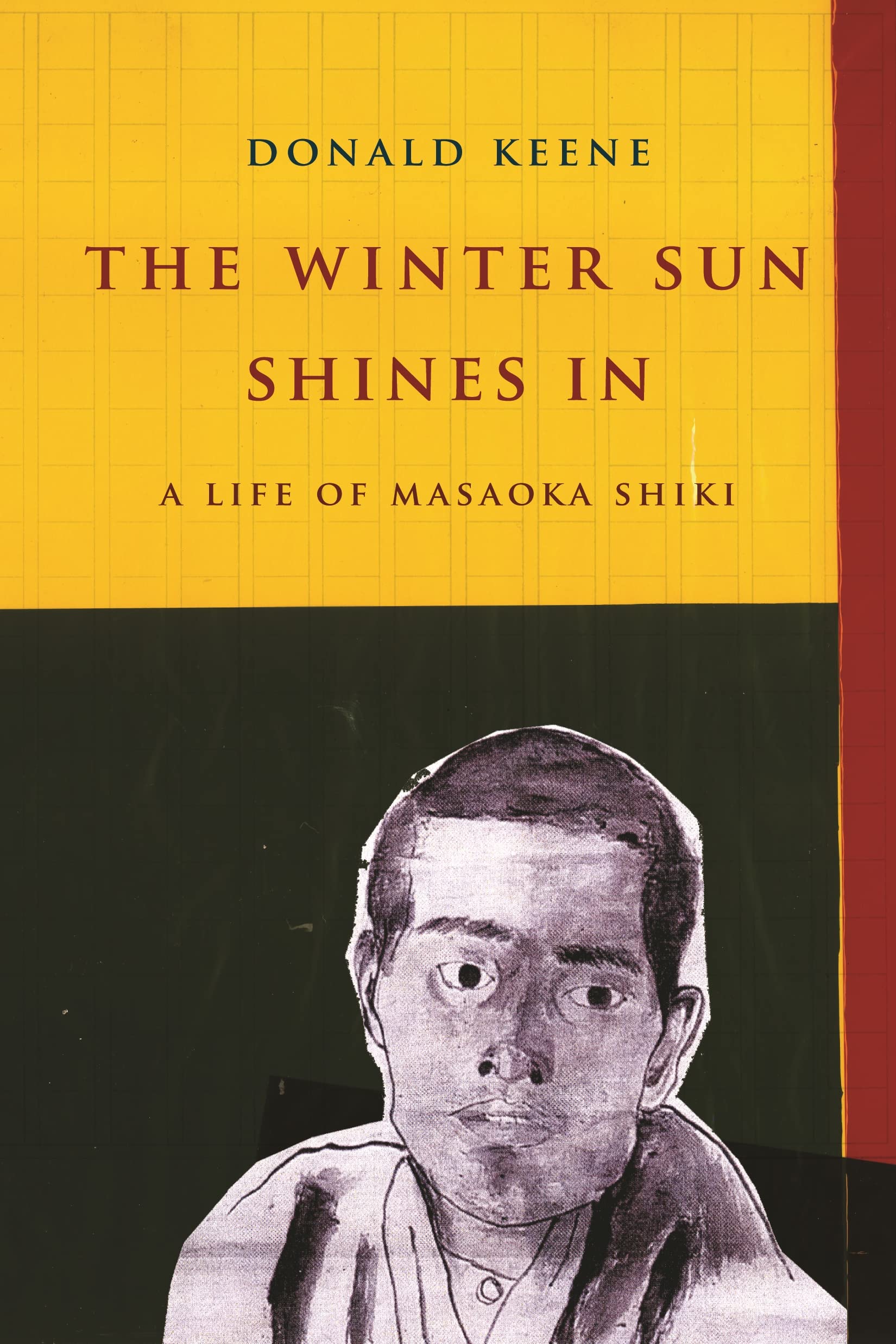 The Winter Sun Shines In: A Life of Masaoka Shiki (Asia Perspectives: History, Society, and Culture)