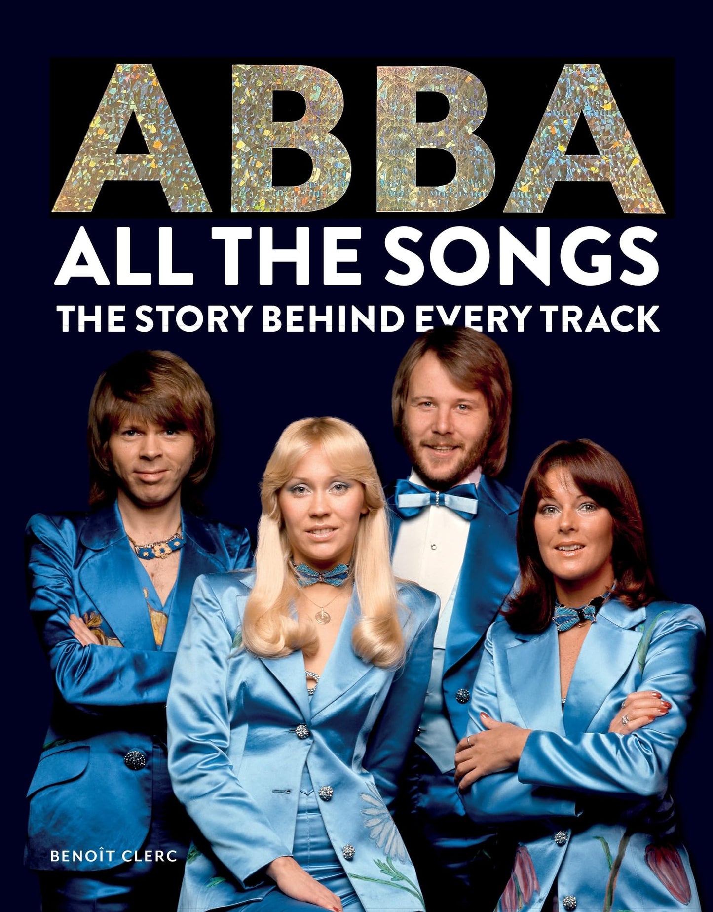 Abba All the Songs: The Story Behind Every Track